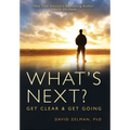 What's Next?: Get Clear and Get Going