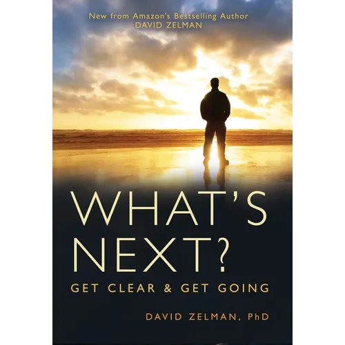 What's Next?: Get Clear and Get Going