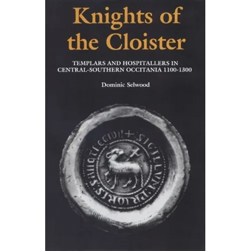 Knights of the Cloister: Templars and Hospitallers in Central-Southern Occitania, C.1100-C.1300 - Paperback
