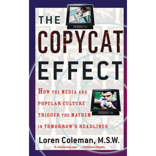 The Copycat Effect: How the Media and Popular Culture Trigger the Mayhem in Tomorrow's Headlines - Paperback