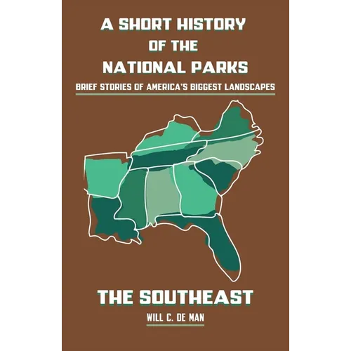 A Short History of the National Parks: Brief Stories of America's Biggest Landscapes - Paperback