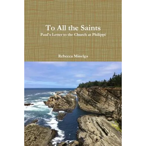To All the Saints: Paul's Letter to the Church at Philippi - Paperback