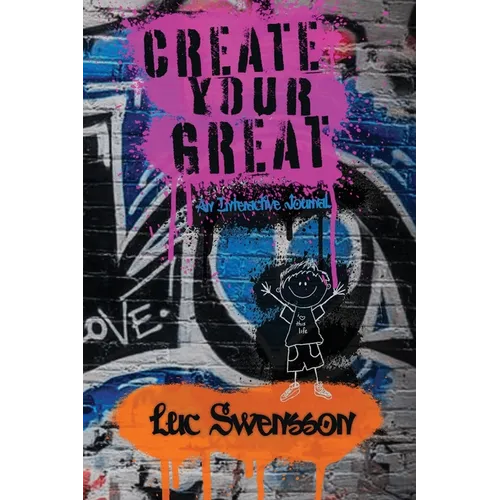 Create Your Great - An Interactive Journal - Hardcover