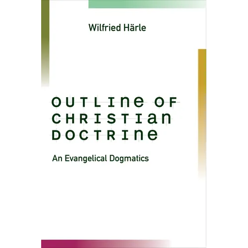 Outline of Christian Doctrine: An Evangelical Dogmatics - Paperback