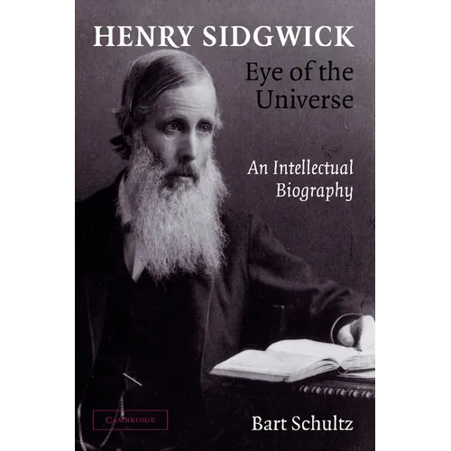 Henry Sidgwick - Eye of the Universe: An Intellectual Biography - Paperback