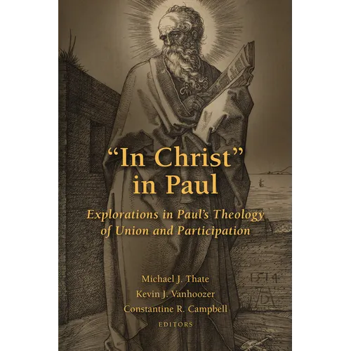 "In Christ" in Paul: Explorations in Paul's Theology of Union and Participation