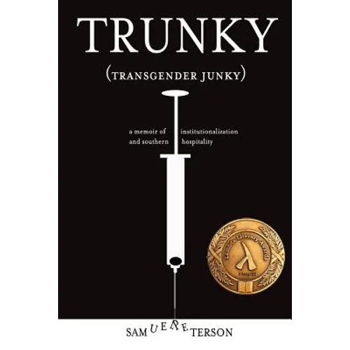 Trunky (Transgender Junky): A Memoir of Institutionalization and Southern Hospitality - Paperback