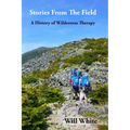 Stories from the Field: A History of Wilderness Therapy