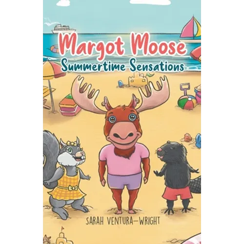 Margot Moose: Summertime Sensations - Paperback