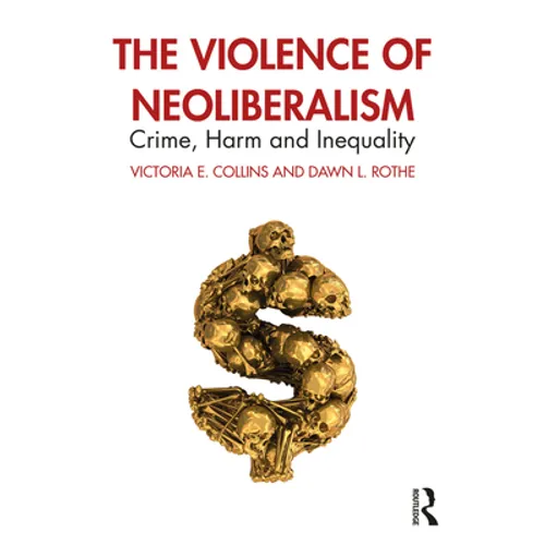 The Violence of Neoliberalism: Crime, Harm and Inequality