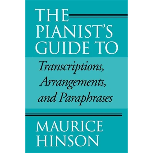 Pianist's Guide to Transcriptions, Arrangements, and Paraphrases - Paperback