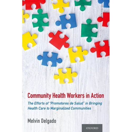 Community Health Workers in Action: The Efforts of "Promotores de Salud" in Bringing Health Care to Marginalized Communities
