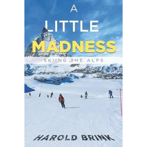 A Little Madness: Skiing the Alps - Paperback