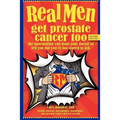 Real Men Get Prostate Cancer Too: Second Edition: The Information You Want Your Doctor to Tell You But You're Too Scared to Ask