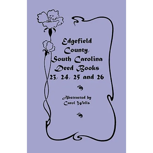 Edgefield County, South Carolina Deed Books 23, 24, 25 and 26 - Paperback