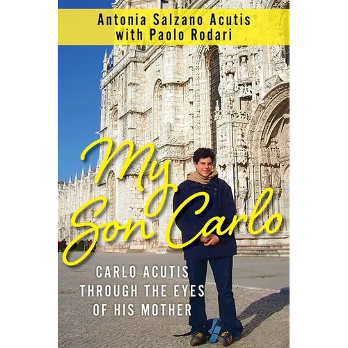 My Son Carlo: Carlo Acutis Through the Eyes of His Mother - Paperback