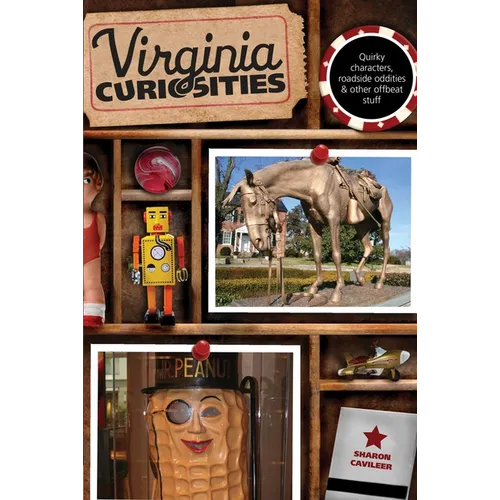 Virginia Curiosities: Quirky Characters, Roadside Oddities & Other Offbeat Stuff - Paperback