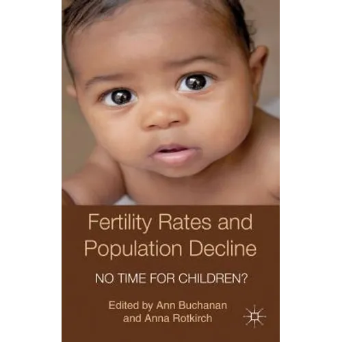 Fertility Rates and Population Decline: No Time for Children? - Hardcover