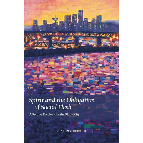 Spirit and the Obligation of Social Flesh: A Secular Theology for the Global City