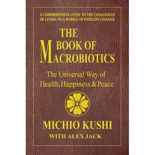 The Book of Macrobiotics: The Universal Way of Health, Happiness, and Peace - Paperback