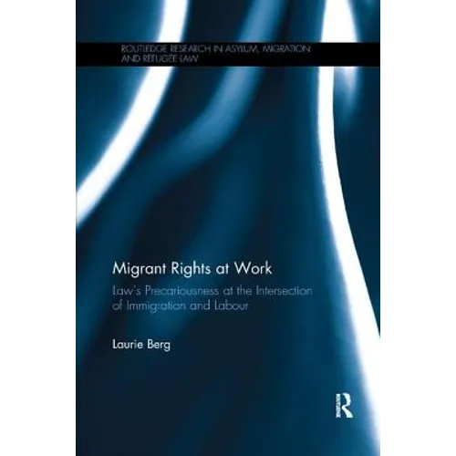 Migrant Rights at Work: Law's precariousness at the intersection of immigration and labour - Paperback