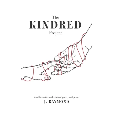 The Kindred Project: a collaborative collection of poetry and prose - Paperback
