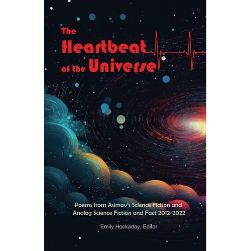 The Heartbeat of the Universe: Poems from Asimov's Science Fiction and Analog Science Fiction and Fact 2012-2022 - Paperback
