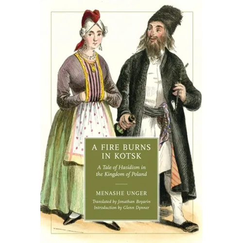 A Fire Burns in Kotsk: A Tale of Hasidism in the Kingdom of Poland - Paperback