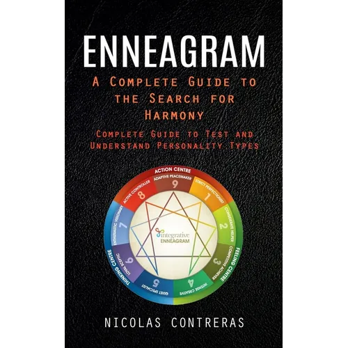 Enneagram: A Complete Guide to the Search for Harmony (Complete Guide to Test and Understand Personality Types)