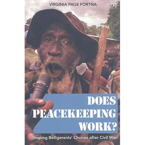 Does Peacekeeping Work?: Shaping Belligerents' Choices After Civil War