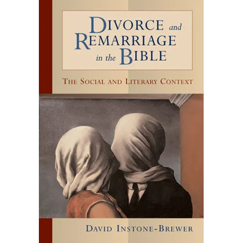 Divorce and Remarriage in the Bible: The Social and Literary Context - Paperback