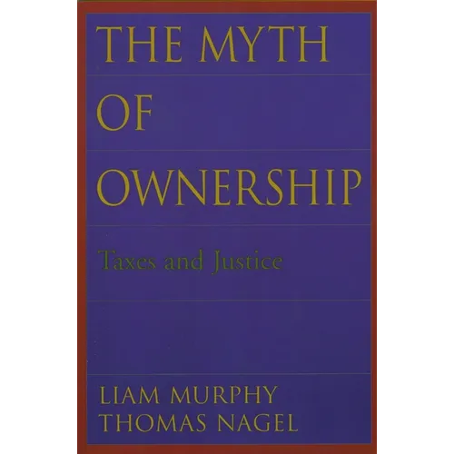 The Myth of Ownership: Taxes and Justice