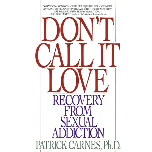 Don't Call It Love: Recovery From Sexual Addiction - Paperback
