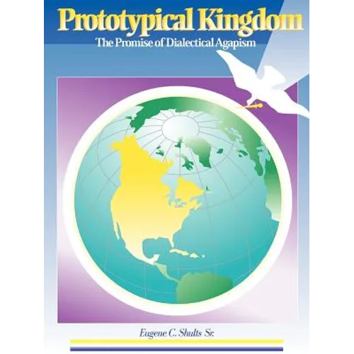 Prototypical Kingdom: The Promise of Dialectical Agapism - Paperback