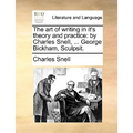 The Art of Writing in It's Theory and Practice: By Charles Snell, ... George Bickham, Sculpsit.