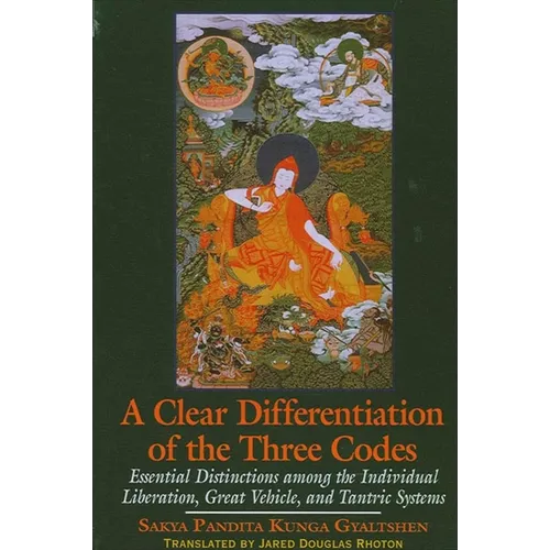 A Clear Differentiation of the Three Codes: Essential Distinctions among the Individual Liberation, Great Vehicle, and Tantric Systems - Paperback