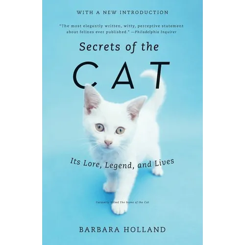 Secrets of the Cat: Its Lore, Legend, and Lives - Paperback