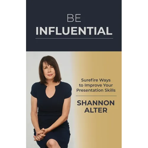 Be Influential: Surefire Ways to Improve Your Presentation Skills