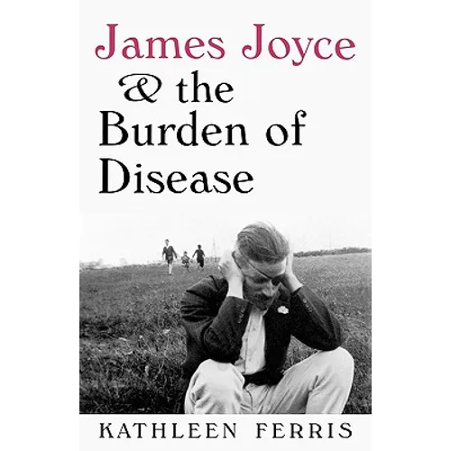 James Joyce and the Burden of Disease - Paperback