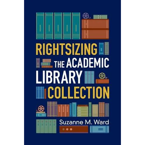 Rightsizing the Academic Library Collection - Paperback