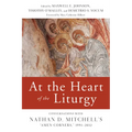 At the Heart of the Liturgy: Conversations with Nathan D. Mitchell's Amen Corners, 1991-2012