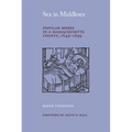 Sex in Middlesex: Popular Mores in a Massachusetts County, 1649-1699