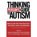Thinking Person's Guide to Autism: Everything You Need to Know from Autistics, Parents, and Professionals