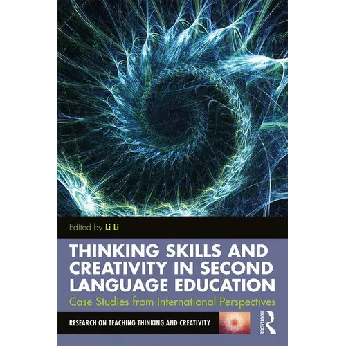 Thinking Skills and Creativity in Second Language Education: Case Studies from International Perspectives - Paperback
