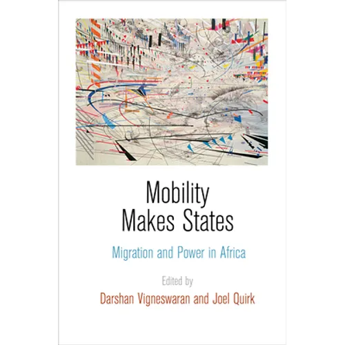 Mobility Makes States: Migration and Power in Africa