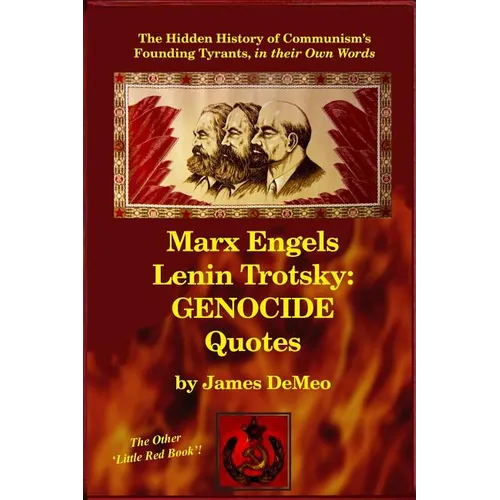 Marx Engels Lenin Trotsky: GENOCIDE QUOTES: The Hidden History of Communism's Founding Tyrants, in their Own Words - Paperback