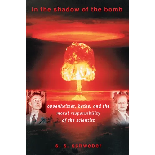 In the Shadow of the Bomb: Oppenheimer, Bethe, and the Moral Responsibility of the Scientist