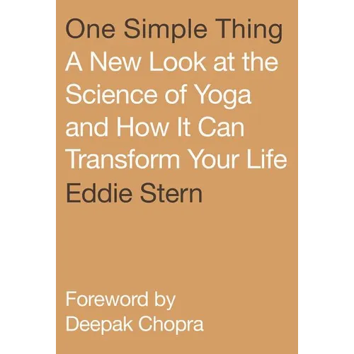 One Simple Thing: A New Look at the Science of Yoga and How It Can Transform Your Life - Paperback