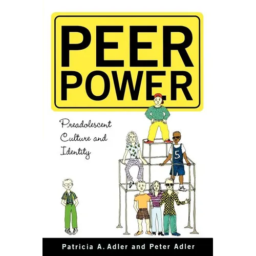 Peer Power: Preadolescent Culture and Identity
