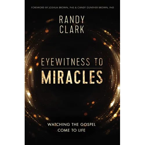 The Eyewitness to Miracles: Watching the Gospel Come to Life - Paperback